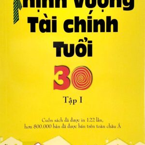 Thịnh Vượng Tài Chính Tuổi 30 - Tập 1 (Tái Bản 2022)